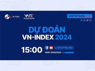 Vietstock LIVE: Dự đoán VN-Index 2024