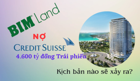BIM Land đang có khoản vay trái phiếu 4.600 tỷ đồng tại Credit Suisse