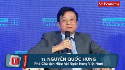 TS. Nguyễn Quốc Hùng: “Doanh nghiệp cần xác định không phải cứ thiếu vốn là nghĩ đến đến ngân hàng”