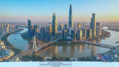 Chạy nước rút cho Trung tâm tài chính quốc tế tại Thành phố Hồ Chí Minh và Đà Nẵng