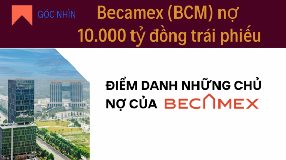 Góc nhìn: Becamex (BCM) nợ hơn 10.000 tỷ đồng trái phiếu, chủ nợ nào đang “ôm”?