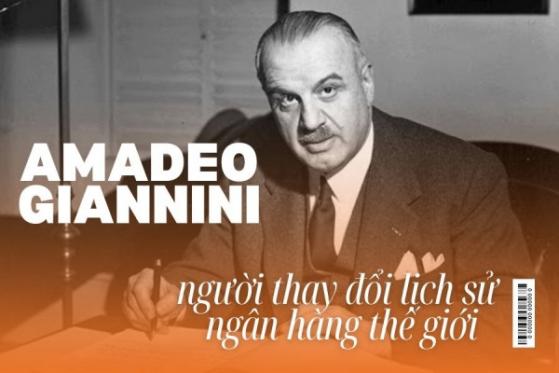 Amadeo Giannini: Người thay đổi lịch sử ngân hàng thế giới