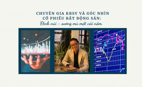 Chuyên gia KBSV và góc nhìn cổ phiếu bất động sản: Đỉnh núi - sương mù một vài năm