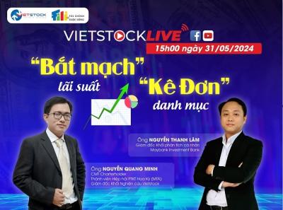 Vietstock LIVE: “Bắt mạch” lãi suất, “kê đơn” danh mục