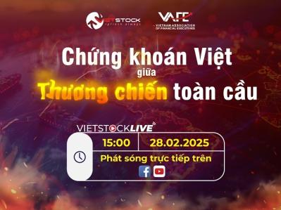 Vietstock LIVE #16: Giữa thương chiến toàn cầu, chứng khoán Việt sẽ như thế nào?