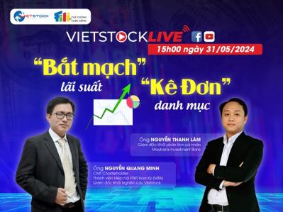 Vietstock LIVE #9: “Bắt mạch” lãi suất, “kê đơn” danh mục