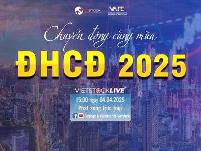 Vietstock LIVE #17: Chuyển động cùng mùa đại hội cổ đông 2025