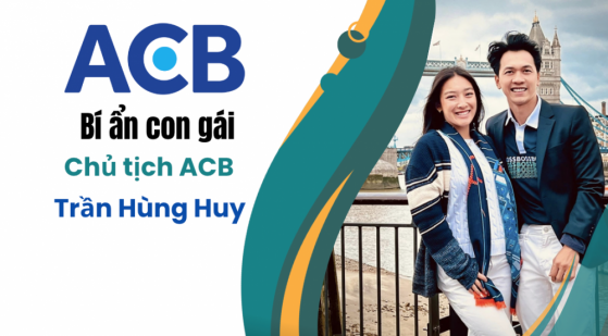Bí ẩn về con gái của Chủ tịch ACB Trần Hùng Huy