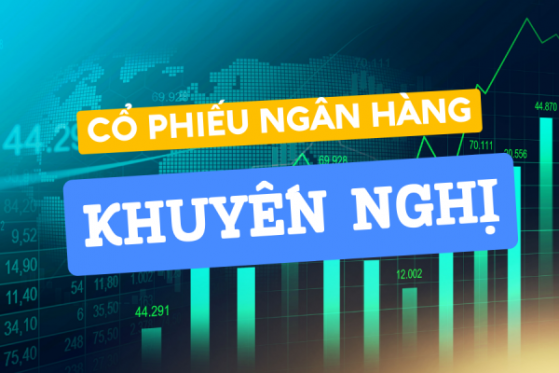 Bốn mã cổ phiếu ngân hàng được khuyến nghị MUA, kỳ vọng tăng tới 39%