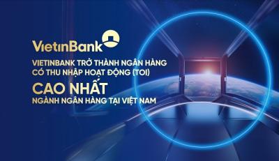 VietinBank có thu nhập hoạt động (TOI) cao nhất ngành ngân hàng